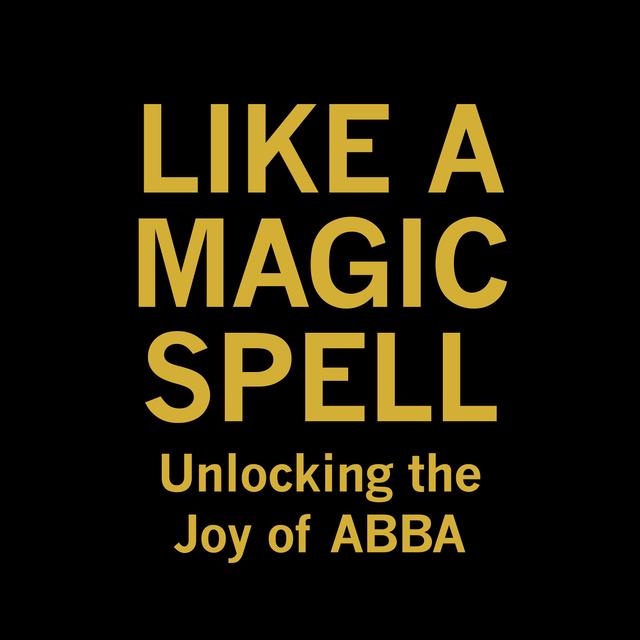 Like A Magic Spell: Unlocking the Joy of ABBA - podcast cover