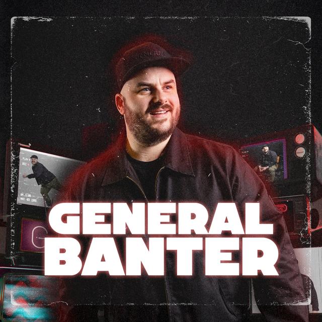 General Banter Podcast - podcast cover
