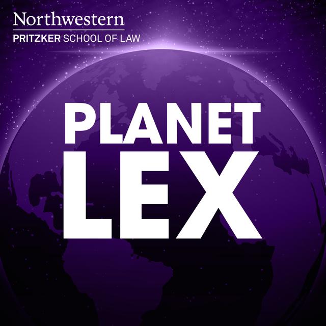 Planet Lex: The Northwestern Pritzker School of Law Podcast - podcast cover