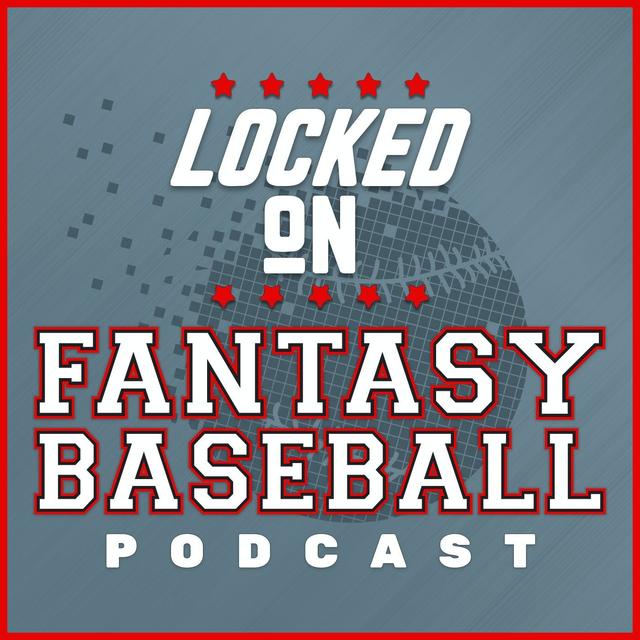 Locked On Fantasy Baseball - Daily MLB Fantasy Podcast - podcast cover