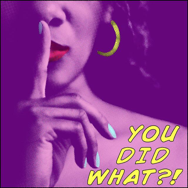 You Did What?! Podcast - podcast cover