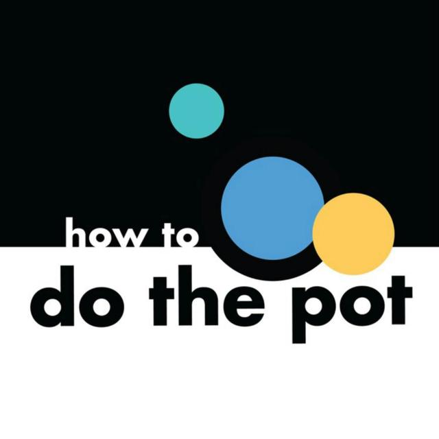 How to Do the Pot - podcast cover
