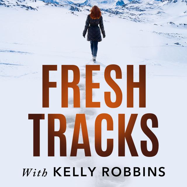 Fresh Tracks With Kelly Robbins - podcast cover