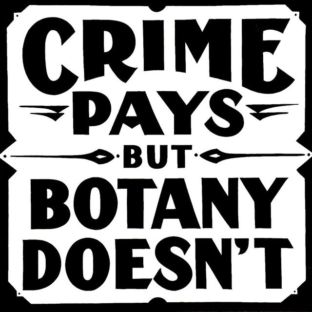 Crime Pays But Botany Doesn't - podcast cover