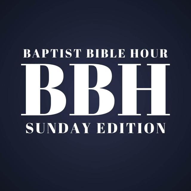 Baptist Bible Hour - Sunday Edition - podcast cover