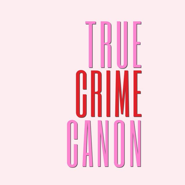 True Crime Canon - podcast cover