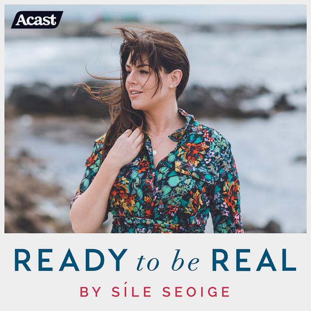 Ready To Be Real by Síle Seoige - podcast cover