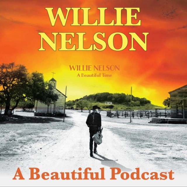 Willie Nelson - A Beautiful Podcast - podcast cover