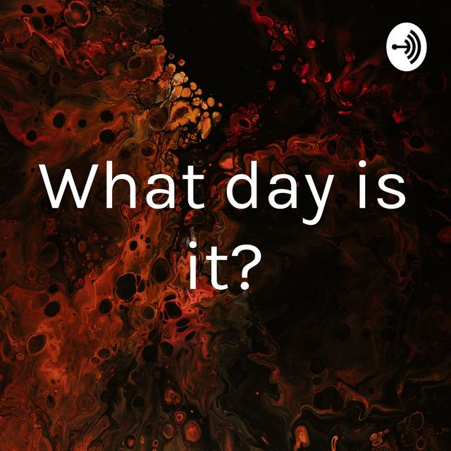 What day is it? - podcast cover