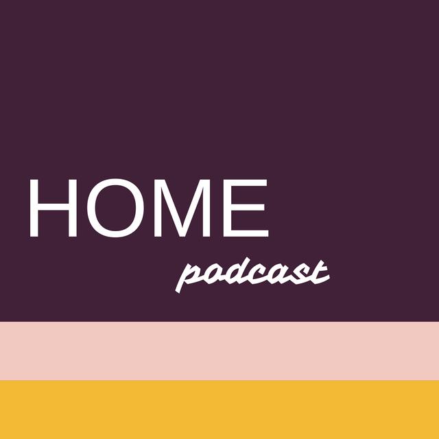 HOME Podcast - podcast cover