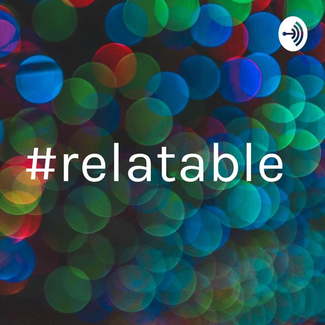 #relatable - podcast cover
