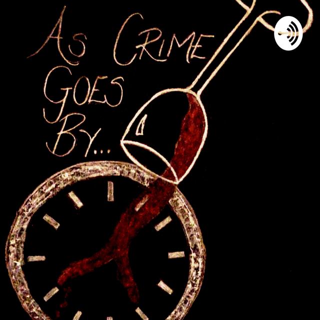 As Crime Goes By - podcast cover