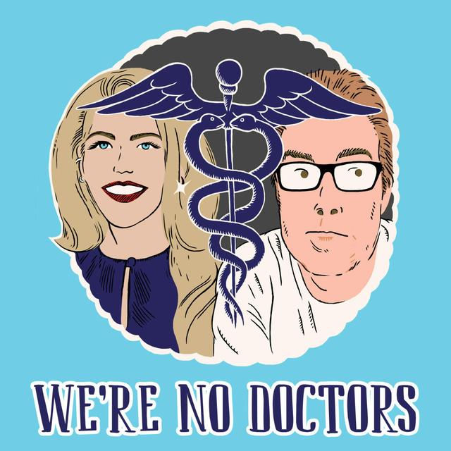 We're No Doctors - podcast cover