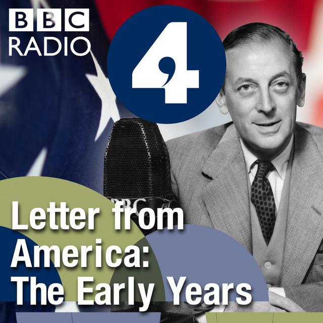 Letter from America by Alistair Cooke: The Early Years (1940s, 1950s and 1960s) - podcast cover