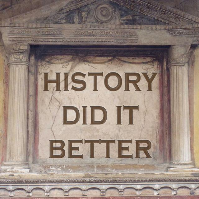 History Did It Better - podcast cover