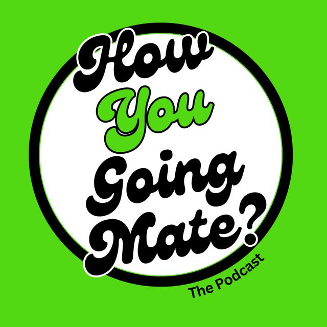 How you going mate? - podcast cover