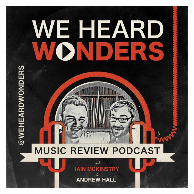 We Heard Wonders - music review podcast from Scotland - podcast cover
