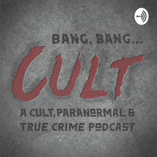 Bang, Bang...Cult - podcast cover
