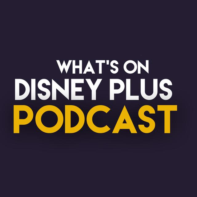 What’s On Disney Plus Podcast - podcast cover