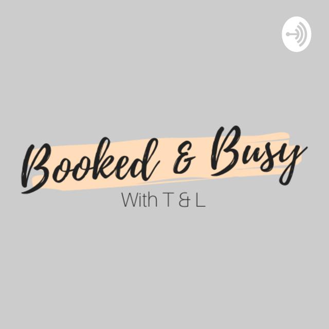 Booked & Busy with T & L - podcast cover