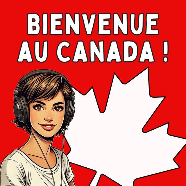 Bienvenue au Canada ! Votre guide sur l’immigration au Québec et au Canada : départ, budget, emploi, logement, santé, études, témoignages... - podcast cover