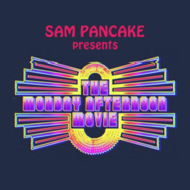 Sam Pancake Presents the Monday Afternoon Movie - podcast cover