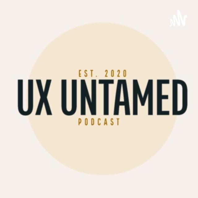 UX Untamed Podcast - podcast cover