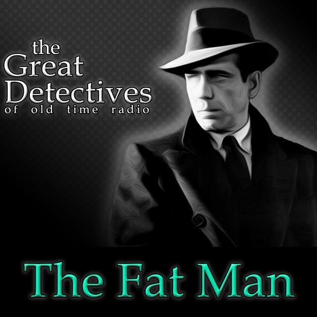 The Great Detectives Present the Fat Man (Old Time Radio) - podcast cover