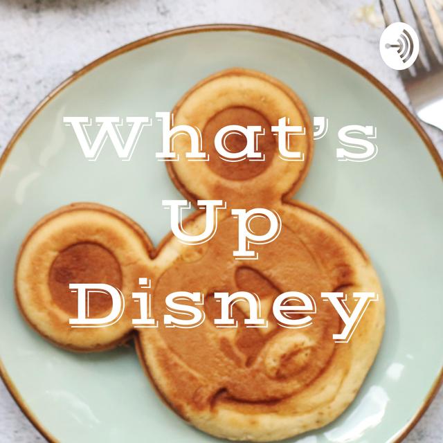 What's Up Disney - podcast cover