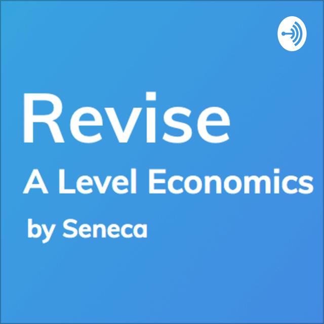 REVISE A-Level Economics - A podcast by Seneca Learning - podcast cover