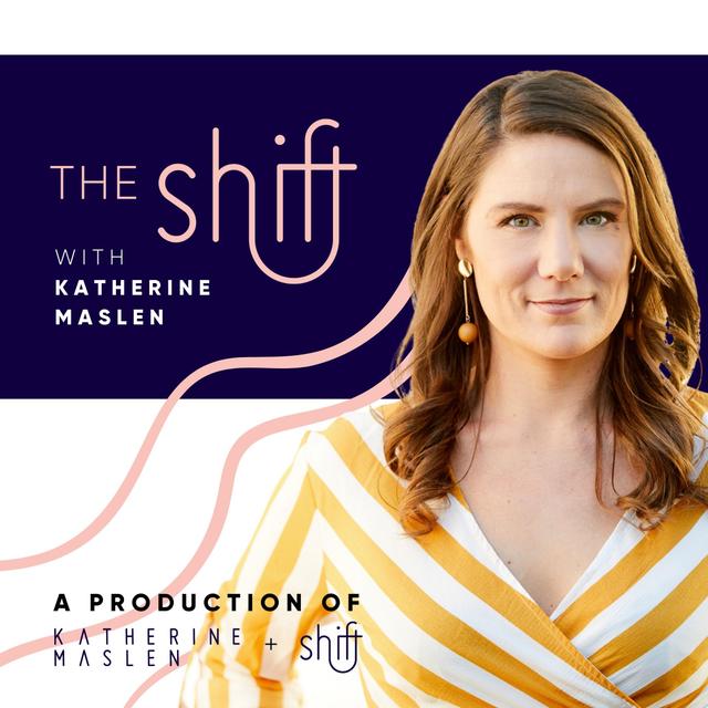 The Shift with Katherine Maslen - podcast cover
