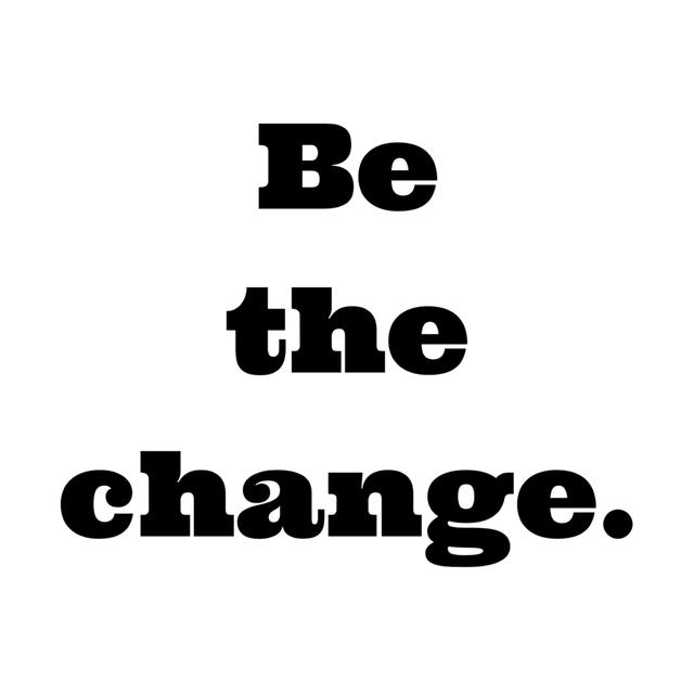Be the change. Podcast - podcast cover