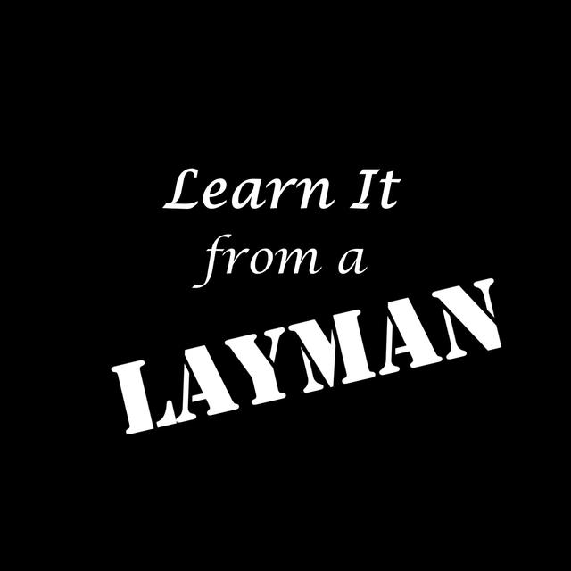 Learn It from a Layman - podcast cover