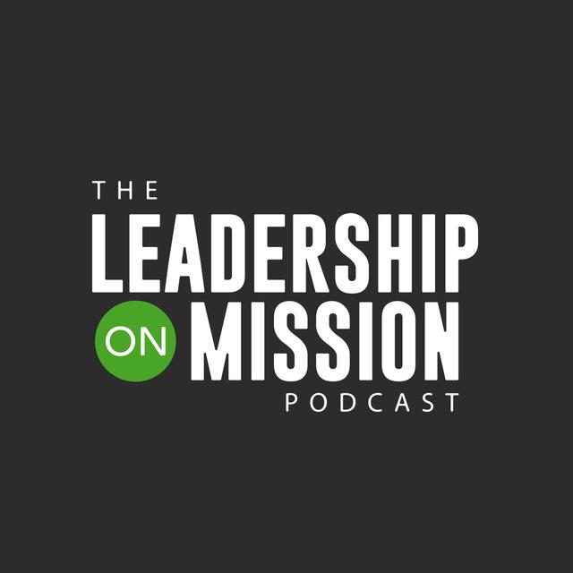 The Leadership on Mission Podcast - podcast cover