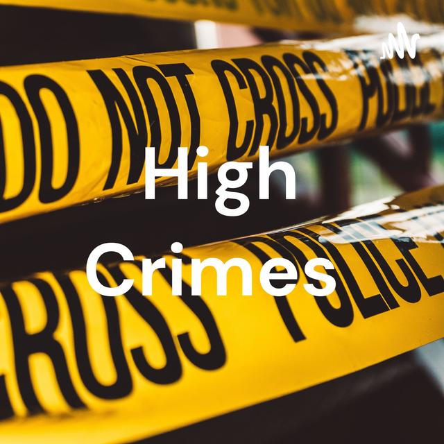High Crimes - podcast cover