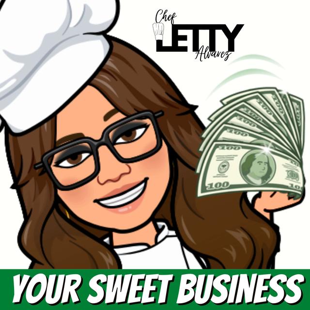 Your Sweet Business with Chef Letty - podcast cover
