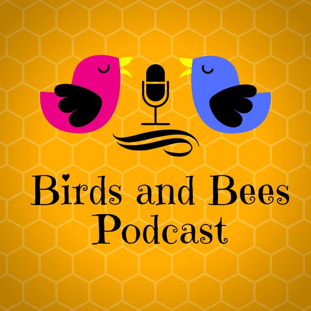 Birds and Bees Podcast - podcast cover