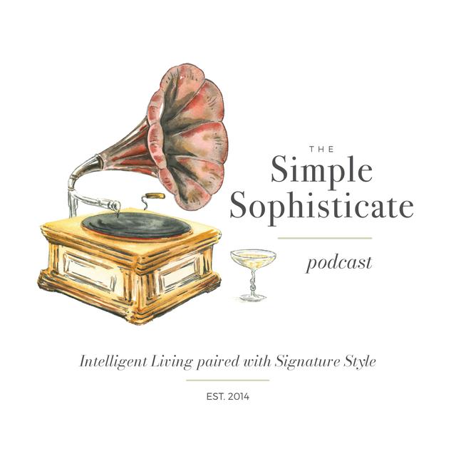 The Simple Sophisticate - Intelligent Living Paired with Signature Style - podcast cover