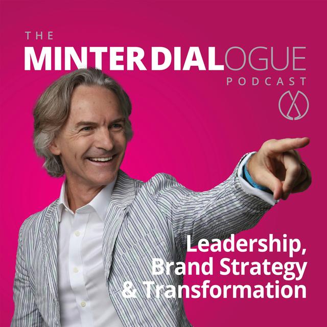 Leadership, Brand Strategy & Transformation - Minter Dialogue - podcast cover