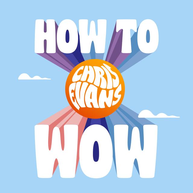 CHRIS EVANS - HOW TO WOW - podcast cover