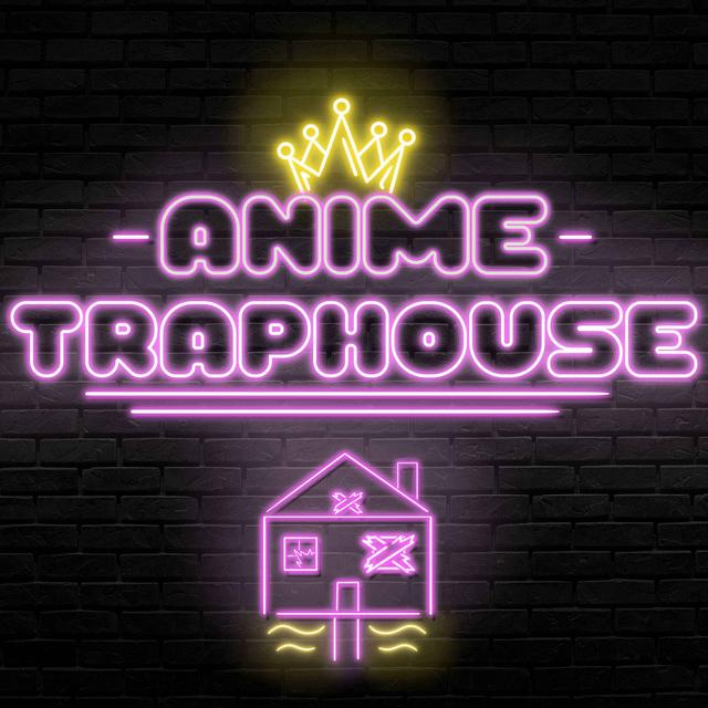 Anime Trap House - podcast cover
