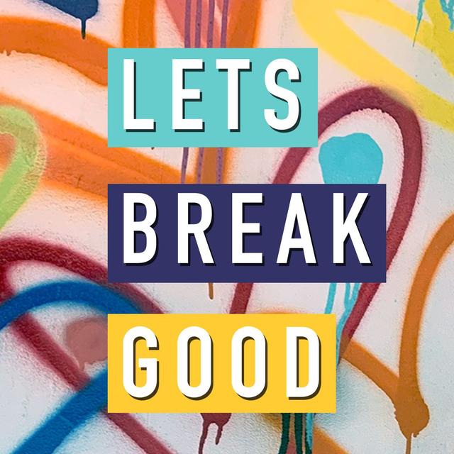 Lets Break Good - podcast cover