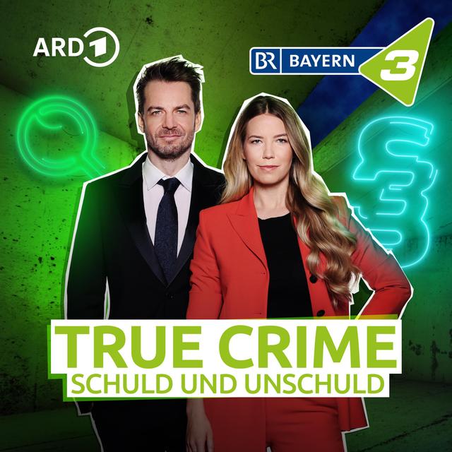 Bayern 3 True Crime - Schuld und Unschuld - podcast cover
