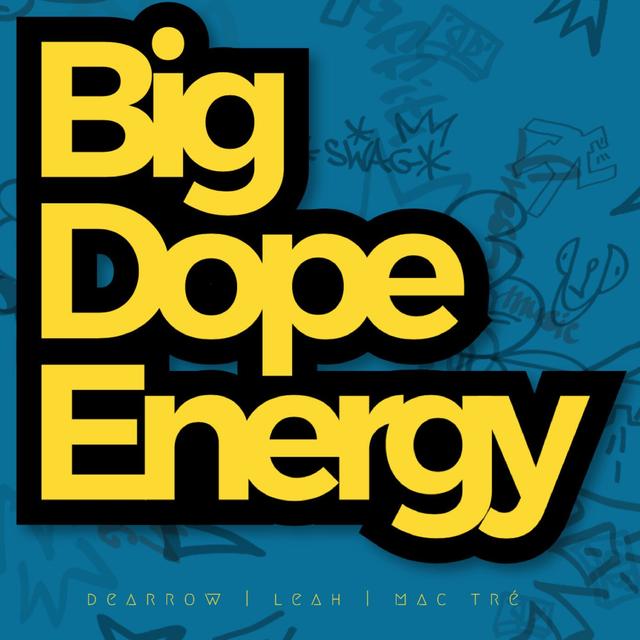The Big Dope Energy Podcast - podcast cover