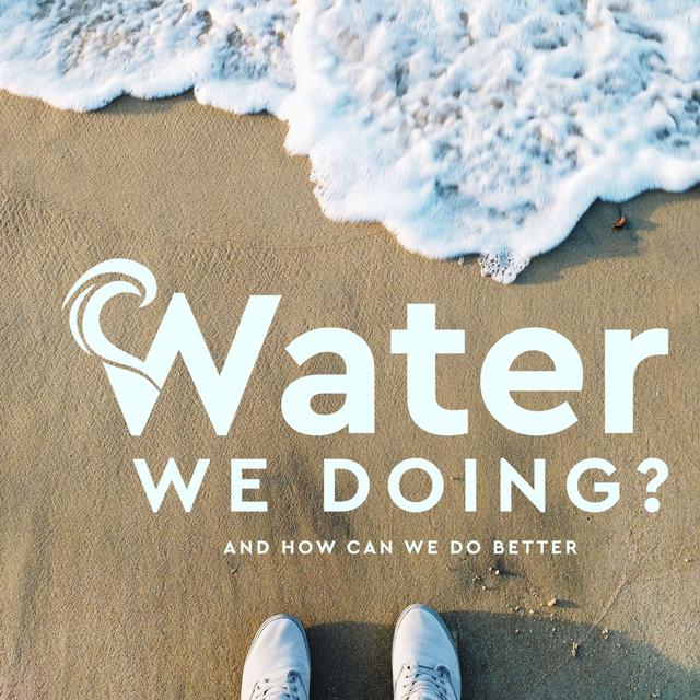 Water We Doing? - podcast cover