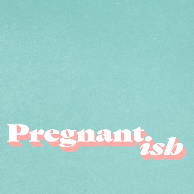 Pregnantish - podcast cover