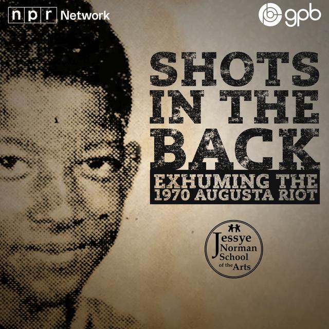 Shots in the Back: Exhuming the 1970 Augusta Riot - podcast cover