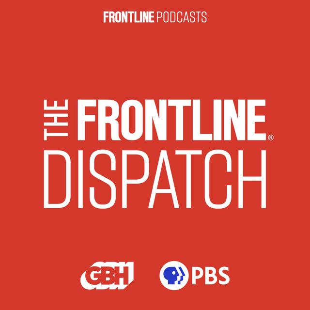 The FRONTLINE Dispatch - podcast cover