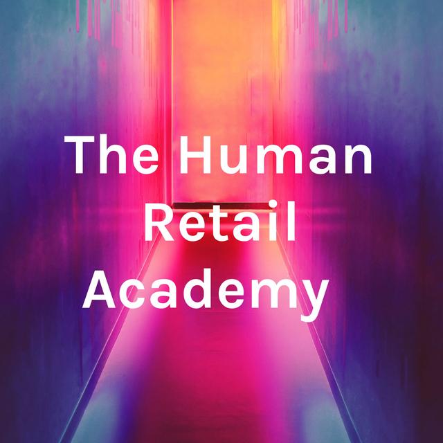 The Human Retail Academy ® - podcast cover