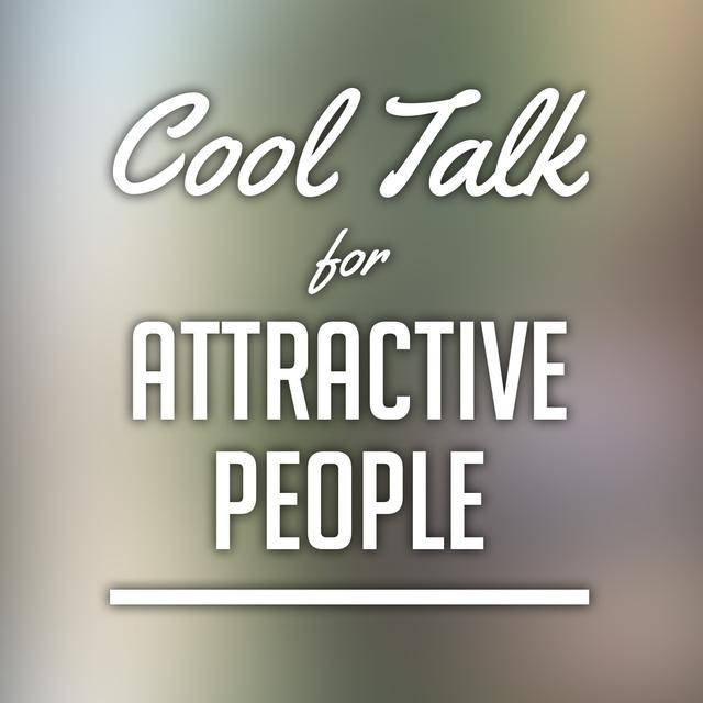 Cool Talk with Attractive People - podcast cover